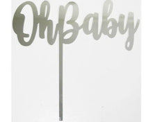 Load image into Gallery viewer, Silver acrylic &#39;Oh Baby&#39; Cake topper
