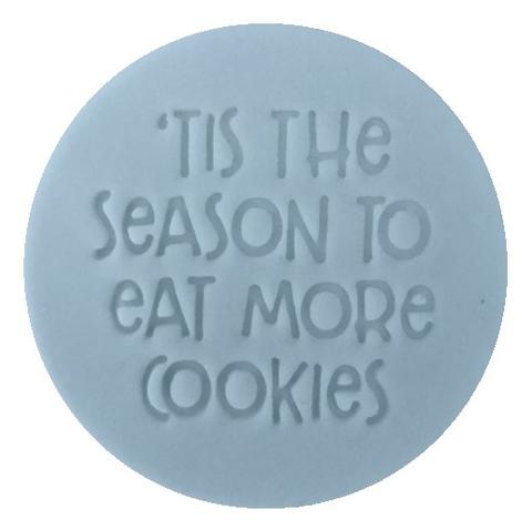 'Tis The Season To Eat Cookies Embosser